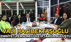 Vali Hacıbektaşoğlu emniyet personeli ile iftarda buluştu