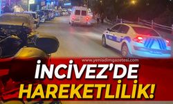 İncivez'de hareketli saatler: Ekipler önlemleri sıkılaştırdı