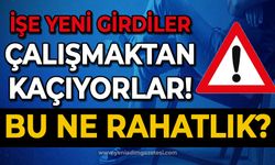 İşe yeni girdiler, çalışmaktan kaçıyorlar: Bu ne rahatlık?