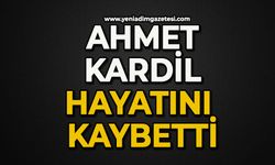 Ahmet Kardil hayatını kaybetti