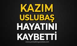 Kazım Uslubaş hayatını kaybetti