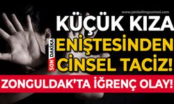 Küçük kıza eniştesinden cinsel taciz: Zonguldak'ta iğrenç olay!