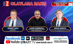 Olaylara Bakış 10 Mart Pazartesi KANAL Z'de