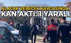 Alacak verecek kavgasında kan aktı: 1 yaralı