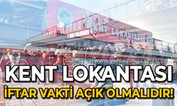 Zonguldak Belediyesi Kent Lokantası iftar vakti açık olmalıdır!