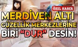 Merdiven altı güzellik merkezlerine biri "dur" desin