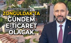 Zonguldak’ta gündem E-İhracat olacak