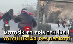 Motosikletlilerin tehlikeli yolculukları pes dedirtti