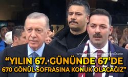 Mustafa Çağlayan: Yılın 67. gününde 67'de 670 gönül sofrasına ortak olacağız