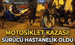 Motosiklet kazası: Sürücü hastanelik oldu