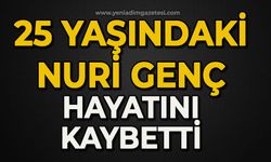 Aniden fenalaşan 25 yaşındaki genç hayatını kaybetti