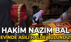 Hakim Nazım Bal evinde asılı halde bulundu