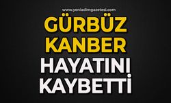 Gürbüz Kanber hayatını kaybetti