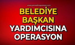 Belediye Başkan yardımcısına operasyon