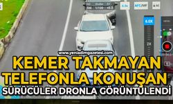 Kemer takmayan, telefonla konuşan sürücüler dronla görüntülendi