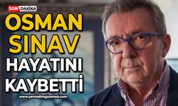 Osman Sınav hayatını kaybetti