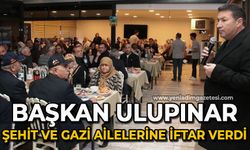 Özcan Ulupınar şehit ve gazi ailelerine iftar verdi