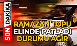 Ramazan topu elinde patladı: Durumu ağır