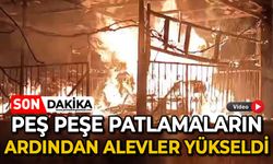 Peş peşe patlamaların ardından alevler yükseldi