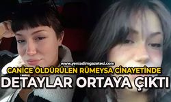 Canice öldürülen 18 yaşındaki Rümeysa cinayetinde detaylar ortaya çıktı