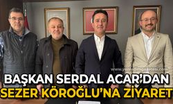 Serdal Acar'dan Sezer Köroğlu'na "hayırlı olsun" ziyareti