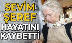 Sevim Şeref hayatını kaybetti