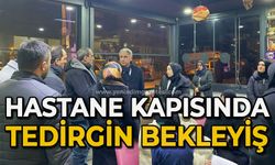 Hastane kapısında tedirgin bekleyiş