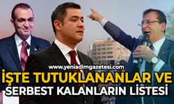 İşte tutuklananlar ve serbest kalanların listesi