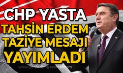 Cumhuriyet Halk Partisi yasta! Başkan Tahsin Erdem taziye mesajı yayımladı