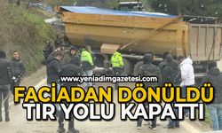 Faciadan dönüldü: Tır yolu kapattı