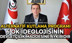 Alternatif kutlama programı 6 ok ideolojisinin devletçilik maddesine aykırıdır