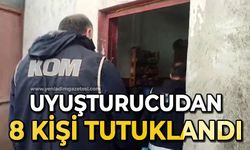 Uyuşturucudan 8 kişi tutuklandı, 61 şahıs hakkında işlem yapıldı