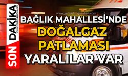 Bağlık Mahallesi'nde doğalgaz patladı: Yaralılar var