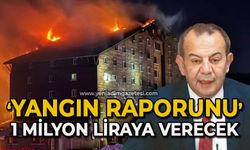 "Yangın raporunu" 1 milyon liraya verecek