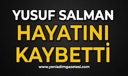 Yusuf Salman hayatını kaybetti