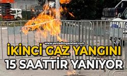 İkinci gaz yangını: 15 saattir yanıyor