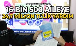 16 bin 500 aileye 24,7 milyon TL’lik yardım