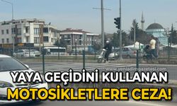 Yaya geçidini kullanan motosikletlere ceza yağdı