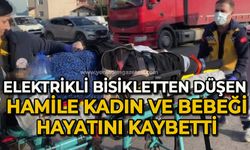 Elektrikli bisikletten düşen hamile kadın ve bebeği hayatını kaybetti