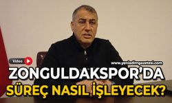 Zonguldakspor'da süreç nasıl işleyecek?