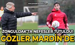 Zonguldak'ta nefesler tutuldu: Gözler Mardin'de!