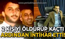 İki kişiyi öldürüp kaçtı, ardından intihar etti!