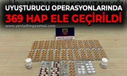 Uyuşturucu operasyonlarında 369 hap ele geçirildi