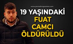 19 yaşındaki Fuat Camcı öldürüldü