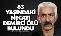 63 yaşındaki Necati Demirci ölü bulundu
