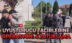 Uyuşturucu tacirlerine operasyon: 4 tutuklama