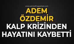 Adem Özdemir kalp krizinden hayatını kaybetti