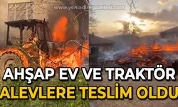 Ahşap ev ve traktör alevlere teslim oldu