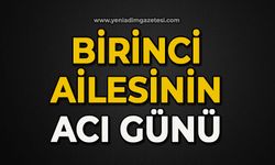 Birinci ailesinin acı günü