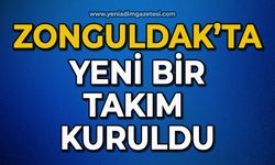 Zonguldak’ta yeni bir takım kuruldu